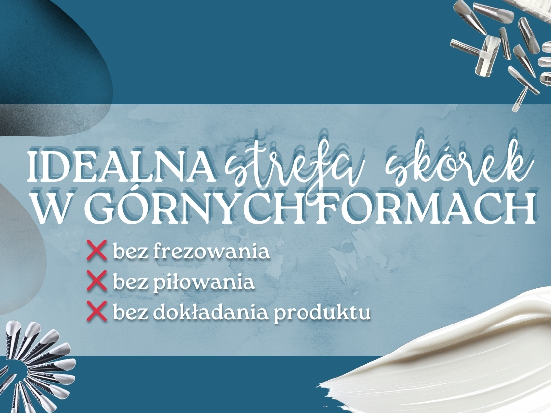 Górne formy z idealną strefą skórek